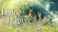 Dolce è la luce – 7a puntata